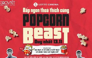 Bắp ngon thoả thích cùng Popcorn Beast tại Lotte Cinema