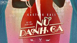 CASTING CALL PHIM ĐIỆN ẢNH 'NỮ DANH CA'