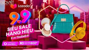 Lazada khởi động lễ hội mua sắm “9.9 Siêu Sale Hàng Hiệu”